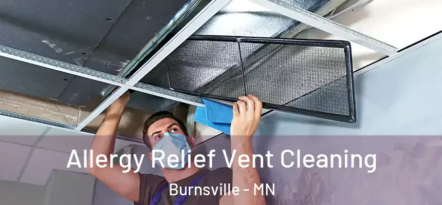 Allergy Relief Vent Cleaning Burnsville - MN