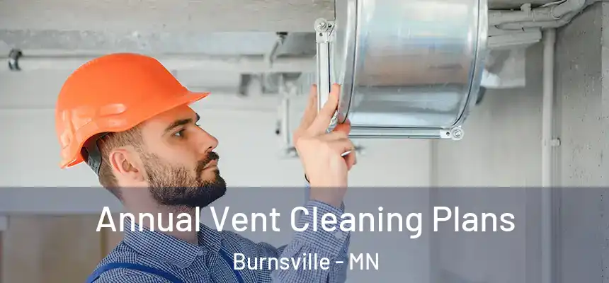  Annual Vent Cleaning Plans Burnsville - MN