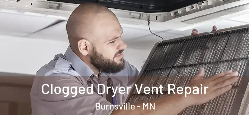 Clogged Dryer Vent Repair Burnsville - MN