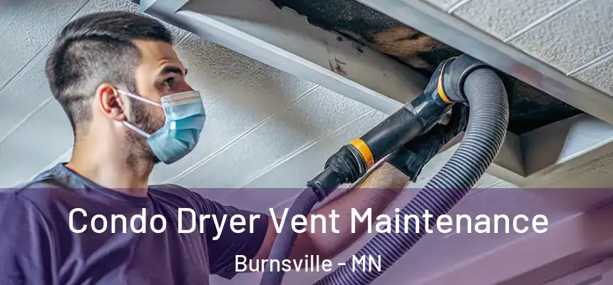 Condo Dryer Vent Maintenance Burnsville - MN